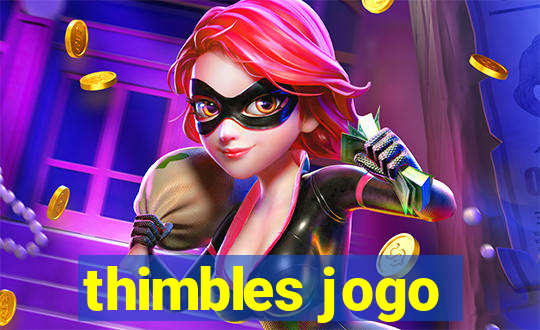 thimbles jogo